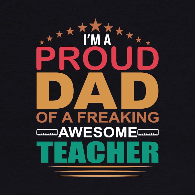 Proud dad of a freaking awesome teacher by AntonioClothing